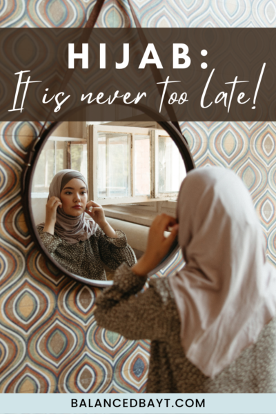 girl with hijab looking in the mirror. Text reads: Hijab - it is never too late