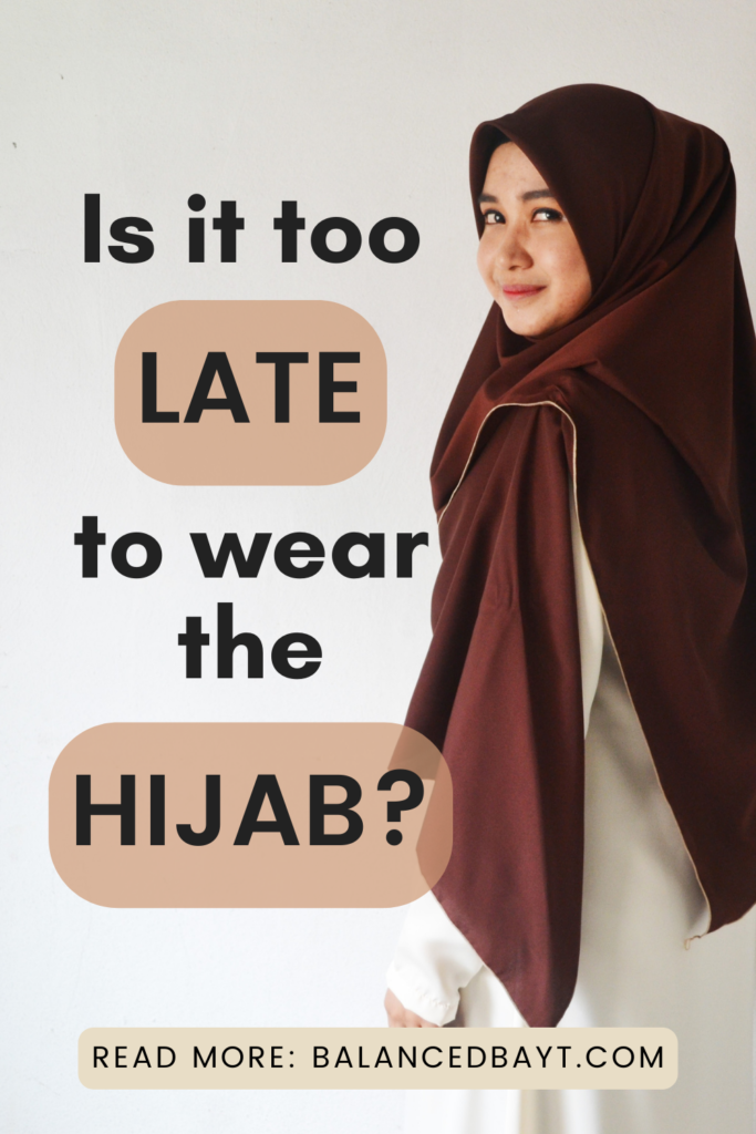 girl wearing hijab, text reads 'is it too late to wear the hijab?'