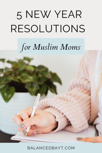 Text Reads: 5 New Year Resolutions for Muslim Moms. Image of girl hand writing in notebook