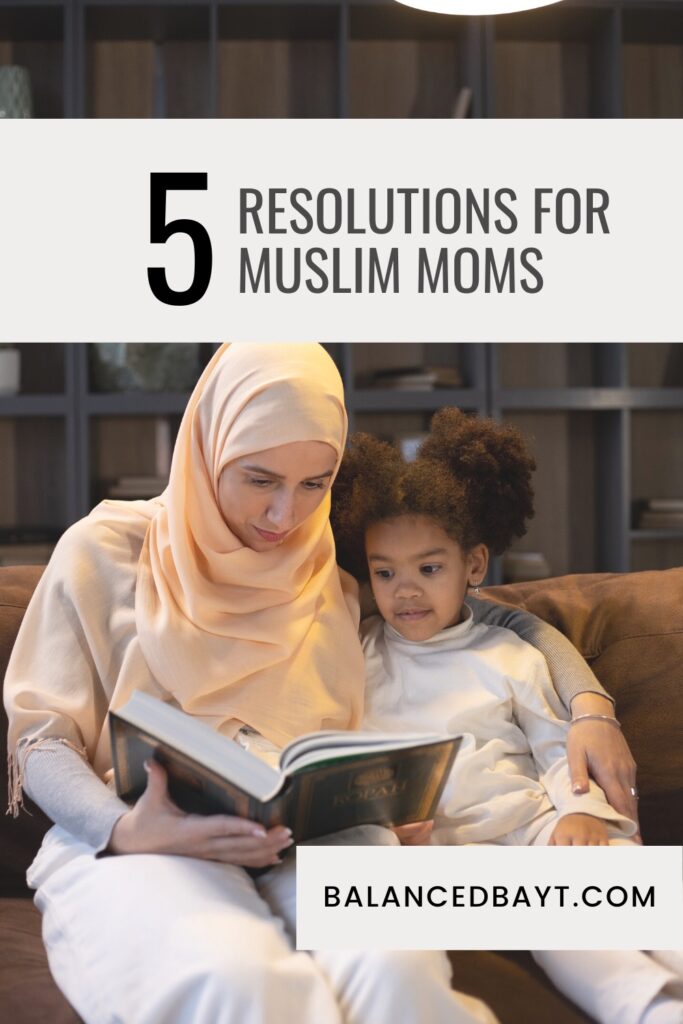 Text Reads: 5 Resolutions for Muslim Moms. Image of Muslim Mom in Hijab reading to daughter