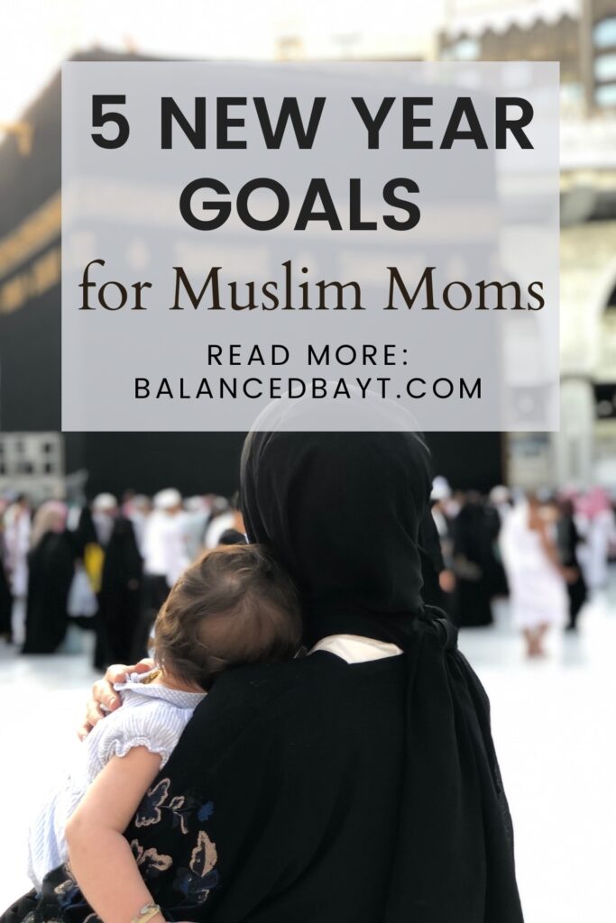 Text Reads: 5 New Year Goals for Muslim Moms. Image of back of Muslim woman in black hijab holding baby